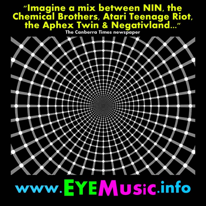 EYE Australian New Zealand Dark Heavy Electronica Alternative Electronic Dance Music Post Synth Wave Electro Punk Industrial Indie Alt Pop Rock Indietronica EBM EDM IDM Aussie NZ Bands Acts Sydney Melbourne Brisbane Auckland Adelaide Perth Newcastle Wellington Christchurch Canberra Wollongong Toowoomba