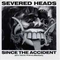 Severed-Heads-Since-the-Accident-album-cover-200wX200h