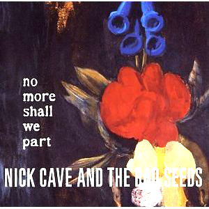 nick-cave-No-More-Shall-We-Part-cd-cover.jpg