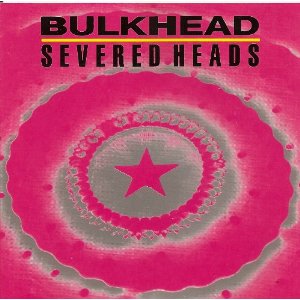 severed-heads-bulkhead-album-cover