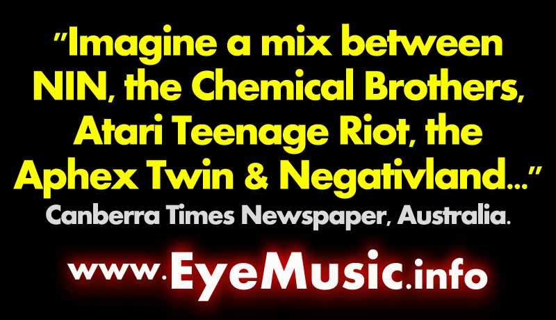 EYE Heavy Dark New Australian American Alternative Electro Industrial Electronica Synth Punk Rock Techno Pop Electronic Dance Music EDM Bands Acts Groups Brisbane Melbourne Sydney Newcastle Perth Adelaide Geelong Gold Sunshine Central Coast Canberra Wollongong Toowoomba Townsville Cairns