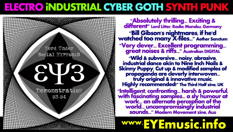 EYE Heavy Hard Electro Techno Industrial Cyber Goth Synth Post Punk Rock Political Protest Alternative Australian American British USA UK Canada Music Bands Acts Artists Groups Sydney Melbourne Brisbane Perth Toronto London New York Chicago Los Angeles Adelaide