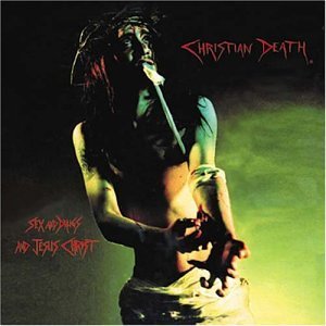 christian-death-Sex-and-Drugs-and-Jesus-Christ-album-cover