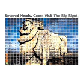 severed-heads-Come-Visit-the-Big-Bigot