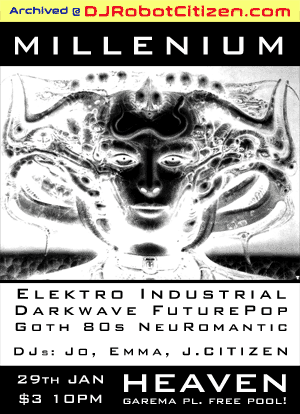 DJ Robot J Citizen Heaven Night Club Canberra History Millenium DJs Aussie Goths Rivetheads Gothic Darkwave Electro Industrial Scene Australia Alternative Music Scene Sydney Melbourne Clubs Future Pop Goth Rock EBM Rave Dance Party Flyer Poster Pics 1990s 90s 00s