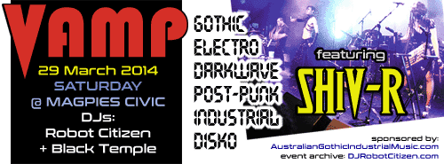 Australian Canberran Dark Alternative CyberGoth Gothic Industrial EBM Music Nightclub Clubs Club VAMP 2014 DJs DJ Robot Citizen Canberra Sydney Melbourne band SHIVR SHiV-R live events nights Australia Goths Rivetheads Punks Emos CyberGoths VAMP Posters Flyers Photo Pic