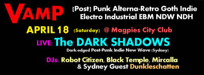 Canberra Sydney Goths in Australia Dark Alternative Music Night Clubs Photos Gothic Post Punk Darkwave Flyers Club VAMP Post Punk The Dark Shadows Band Live Concert Performance Gig Event DJs Robot Citizen Dunkleschatten Black Temple Fashion Scene Clothes Shops